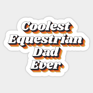 Coolest Equestrian Dad Ever Sticker